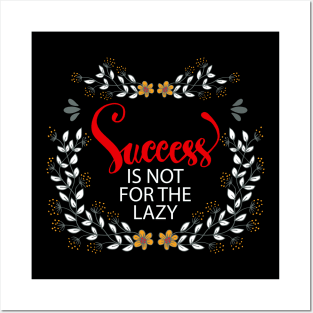 Success is not for the lazy. Posters and Art